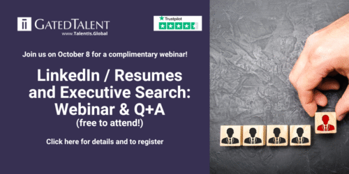 LinkedIn / Resumes and Executive Search – Webinar & Q+A on October 8 - Free for all GatedTalent members!